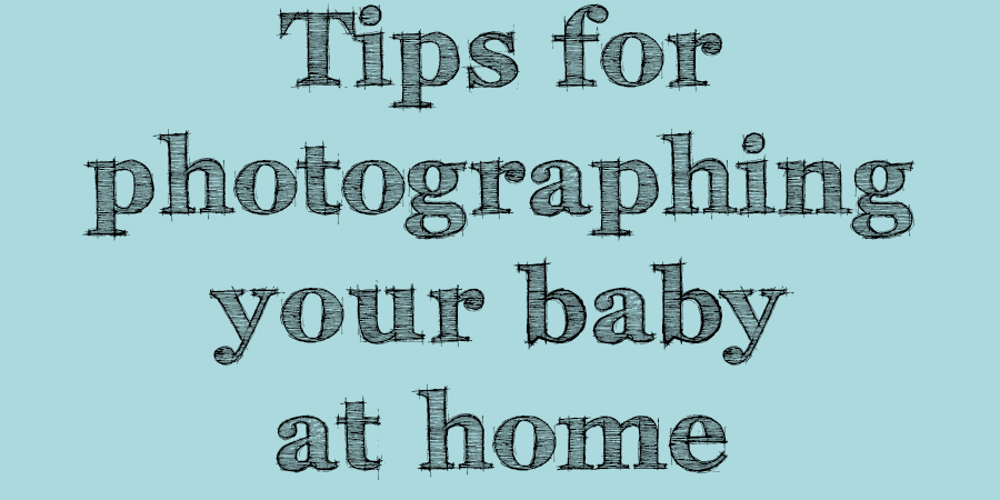 tips for photographing your baby at home, Chelsea Lietz Photography, San Antonio baby photographer, newborn photos